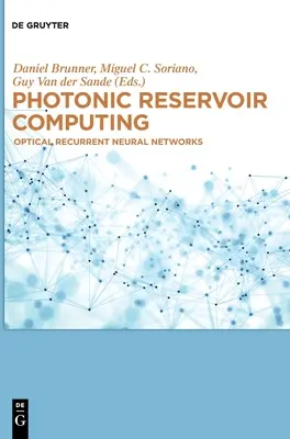 Computación fotónica de depósito: Redes neuronales recurrentes ópticas - Photonic Reservoir Computing: Optical Recurrent Neural Networks