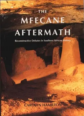 Las secuelas de Mfecane: Debates reconstructivos en la historia de África Austral - Mfecane Aftermath: Reconstructive Debates in Southern African History