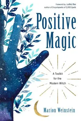 Magia Positiva: Herramientas para la Bruja Moderna - Positive Magic: A Toolkit for the Modern Witch