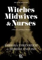 Brujas, comadronas y enfermeras (segunda edición): Una historia de mujeres sanadoras - Witches, Midwives, & Nurses (Second Edition): A History of Women Healers