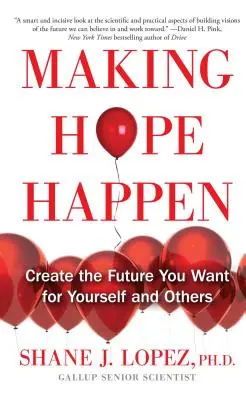 Hacer realidad la esperanza: Crea el futuro que deseas para ti y para los demás - Making Hope Happen: Create the Future You Want for Yourself and Others