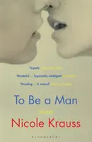 To Be a Man - 'Uno de los novelistas más importantes de Estados Unidos' (New York Times) - To Be a Man - 'One of America's most important novelists' (New York Times)