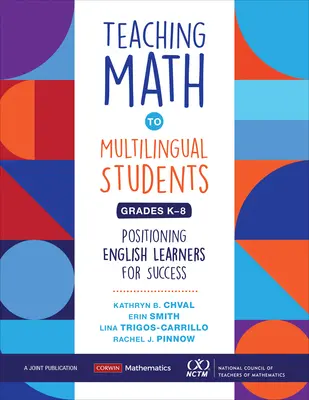 Enseñanza de las matemáticas a alumnos multilingües de los grados K-8: cómo preparar a los estudiantes de inglés para el éxito - Teaching Math to Multilingual Students, Grades K-8: Positioning English Learners for Success