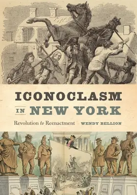 Iconoclasia en Nueva York: De la revolución a la representación - Iconoclasm in New York: Revolution to Reenactment