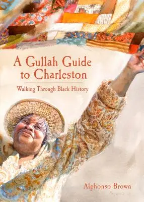 Guía Gullah de Charleston: Caminando por la historia negra - A Gullah Guide to Charleston: Walking Through Black History