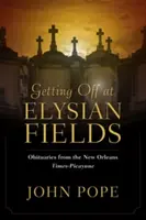 Bajarse en Elysian Fields: Obituarios del New Orleans Times-Picayune - Getting Off at Elysian Fields: Obituaries from the New Orleans Times-Picayune