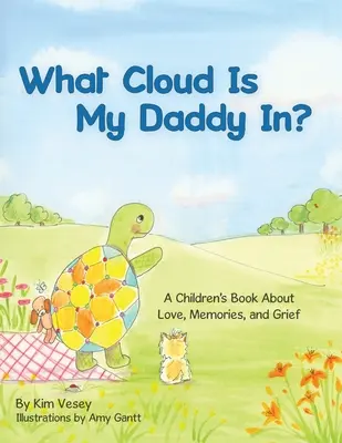 ¿En qué nube está mi papá? Un libro infantil sobre el amor, los recuerdos y el duelo - What Cloud Is My Daddy In?: A Children's Book About Love, Memories and Grief