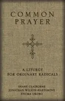 Oración común: Una liturgia para radicales corrientes - Common Prayer: A Liturgy for Ordinary Radicals