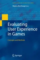 Evaluación de la experiencia del usuario en los juegos: Conceptos y métodos - Evaluating User Experience in Games: Concepts and Methods