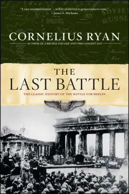 La última batalla: La historia clásica de la batalla de Berlín - Last Battle: The Classic History of the Battle for Berlin