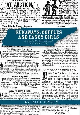 Runaways, Coffles and Fancy Girls: Historia de la esclavitud en Tennessee - Runaways, Coffles and Fancy Girls: A History of Slavery in Tennessee