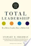 Liderazgo total: Sea un mejor líder, tenga una vida más rica (con nuevo prefacio) - Total Leadership: Be a Better Leader, Have a Richer Life (with New Preface)