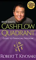 El cuadrante del flujo de caja de Padre Rico - Guía para la libertad financiera - Rich Dad's Cashflow Quadrant - Guide to Financial Freedom