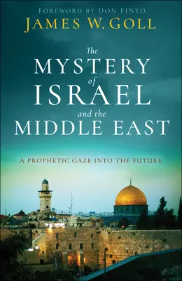 El misterio de Israel y Oriente Medio: Una mirada profética al futuro - The Mystery of Israel and the Middle East: A Prophetic Gaze Into the Future