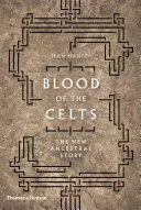 La sangre de los celtas: La nueva historia ancestral - Blood of the Celts: The New Ancestral Story