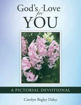 El amor de Dios por ti: Un devocionario ilustrado - God's Love for You: A Pictorial Devotional