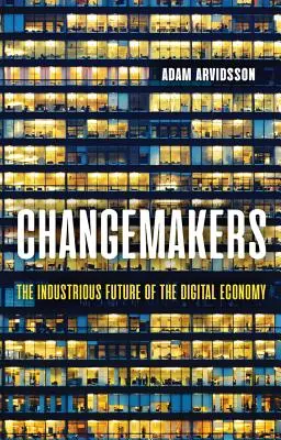 Changemakers: El futuro industrial de la economía digital - Changemakers: The Industrious Future of the Digital Economy