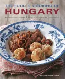 La comida y la cocina de Hungría: 65 recetas clásicas de una gran tradición - The Food & Cooking of Hungary: 65 Classic Recipes from a Great Tradition