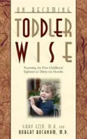 Cómo convertirse en un niño sabio: De los Primeros Pasos al Entrenamiento para Usar el Orinal - On Becoming Toddlerwise: From First Steps to Potty Training