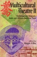 Teatro multicultural--Volumen 2: Obras contemporáneas hispanas, asiáticas y afroamericanas - Multicultural Theatre--Volume 2: Contemporary Hispanic, Asian, and African-American Plays