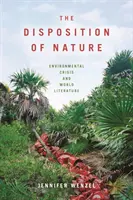 La disposición de la naturaleza: Crisis medioambiental y literatura mundial - The Disposition of Nature: Environmental Crisis and World Literature
