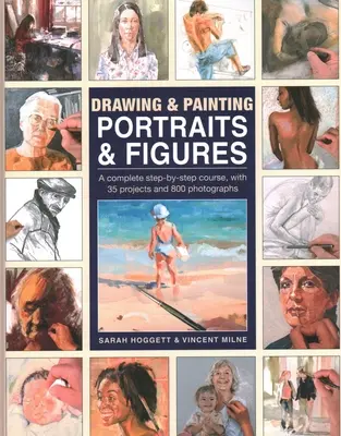 Dibujar y pintar retratos y figuras: Un curso completo paso a paso, con 35 proyectos y 800 fotografías - Drawing & Painting Portraits & Figures: A Complete Step-By-Step Course, with 35 Projects and 800 Photographs