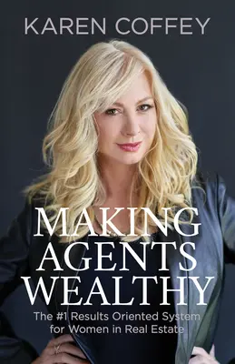 Making Agents Wealthy: El sistema nº 1 orientado a resultados para mujeres en el sector inmobiliario - Making Agents Wealthy: The #1 Results Oriented System for Women in Real Estate