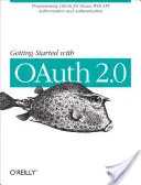 Primeros pasos con Oauth 2.0: Programación de clientes para la autorización y autenticación seguras de API web - Getting Started with Oauth 2.0: Programming Clients for Secure Web API Authorization and Authentication