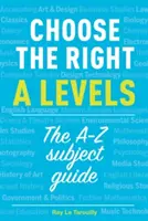 Elegir los niveles A adecuados - Guía de asignaturas de la A a la Z - Choose the right A levels - The A-Z Subject Guide