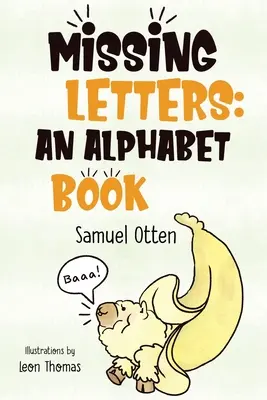 Las letras que faltan: Un libro de alfabeto - Missing Letters: An Alphabet Book