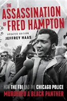 El asesinato de Fred Hampton: Cómo el FBI y la policía de Chicago asesinaron a una pantera negra - The Assassination of Fred Hampton: How the FBI and the Chicago Police Murdered a Black Panther