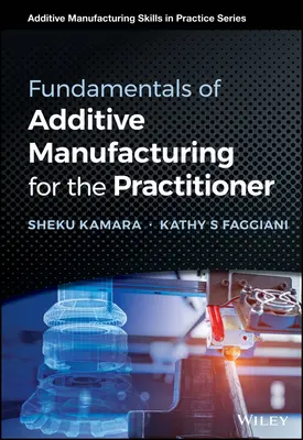 Fundamentos de la fabricación aditiva para el profesional - Fundamentals of Additive Manufacturing for the Practitioner