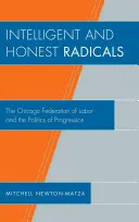 Radicales inteligentes y honestos: La Federación Sindical de Chicago y la política del progreso - Intelligent and Honest Radicals: The Chicago Federation of Labor and the Politics of Progression