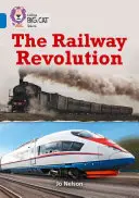 Collins Big Cat - La revolución ferroviaria: Band 16/Sapphire - Collins Big Cat - The Railway Revolution: Band 16/Sapphire