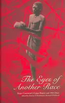 Los ojos de otra raza: Informe sobre el Congo y diario de 1903 de Roger Casement - The Eyes of Another Race: Roger Casement's Congo Report and 1903 Diary