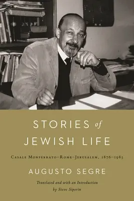 Historias de la vida judía: Casale Monferrato-Roma-Jerusalén, 1876-1985 - Stories of Jewish Life: Casale Monferrato-Rome-Jerusalem, 1876-1985