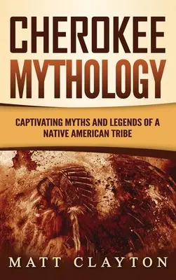 Mitología Cherokee: Mitos y Leyendas Cautivadores de una Tribu Nativa Americana - Cherokee Mythology: Captivating Myths and Legends of a Native American Tribe