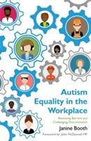 Igualdad del autismo en el lugar de trabajo: Eliminación de barreras y lucha contra la discriminación - Autism Equality in the Workplace: Removing Barriers and Challenging Discrimination