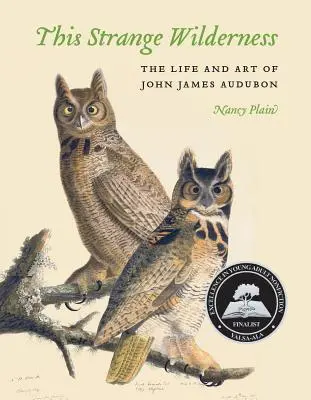 Esta extraña tierra salvaje: La vida y el arte de John James Audubon - This Strange Wilderness: The Life and Art of John James Audubon