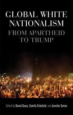 El nacionalismo blanco global: Del apartheid a Trump - Global White Nationalism: From Apartheid to Trump