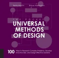 Los métodos universales de diseño de bolsillo: 100 maneras de investigar problemas complejos, desarrollar ideas innovadoras y diseñar soluciones eficaces. - The Pocket Universal Methods of Design: 100 Ways to Research Complex Problems, Develop Innovative Ideas, and Design Effective Solutions