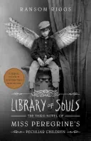 La biblioteca de las almas: La tercera novela de Los niños peculiares de Miss Peregrine - Library of Souls: The Third Novel of Miss Peregrine's Peculiar Children