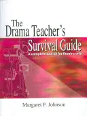 Guía de supervivencia del profesor de teatro: Un juego completo de herramientas para las artes escénicas - The Drama Teacher's Survival Guide: A Complete Toolkit for Theatre Arts