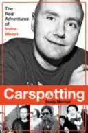 Carspotting - Las verdaderas aventuras de Irvine Welsh - Carspotting - The Real Adventures of Irvine Welsh