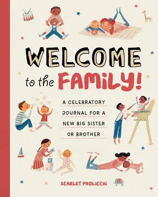 Bienvenido a la familia Un diario de celebración para una nueva hermana o hermano mayor - Welcome to the Family!: A Celebratory Journal for a New Big Sister or Brother