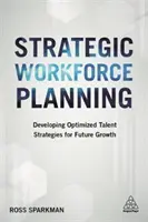 Strategic Workforce Planning: Desarrollo de estrategias de talento optimizadas para el crecimiento futuro - Strategic Workforce Planning: Developing Optimized Talent Strategies for Future Growth