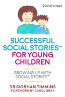 Historias Sociales Exitosas(tm) para Niños Pequeños con Autismo: Creciendo con Historias Sociales(tm) - Successful Social Stories(tm) for Young Children with Autism: Growing Up with Social Stories(tm)