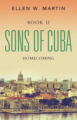 Hijos de Cuba: Libro II - El regreso a casa - Sons of Cuba: Book II - Homecoming