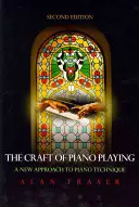 El arte de tocar el piano: Un nuevo enfoque de la técnica pianística, 2ª edición - The Craft of Piano Playing: A New Approach to Piano Technique, 2nd Edition