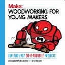 Carpintería para jóvenes artesanos: Proyectos de bricolaje fáciles y divertidos - Woodworking for Young Makers: Fun and Easy Do-It-Yourself Projects